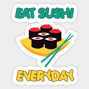 Eat Sushi Everyday Sticker